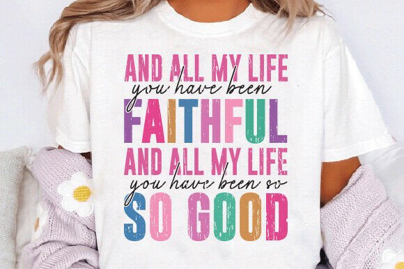 All My Life Faithful SVG, Jesus PNG, T-Shirt Designs