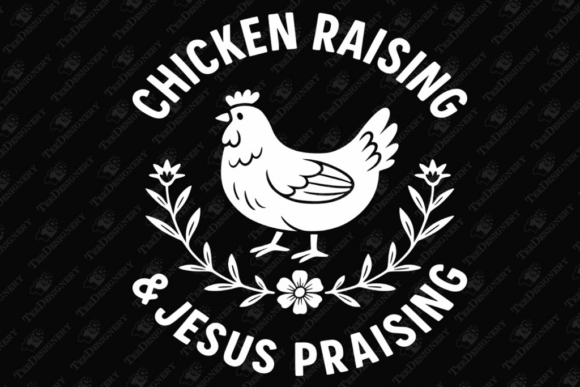 Chicken Raising and Jesus Praising T-Shirt Designs