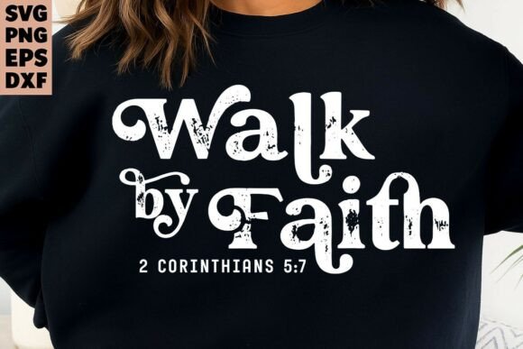 Christian Quote Walk by Faith Svg Png T-Shirt Designs