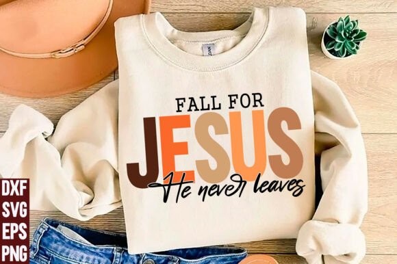 Fall for Jesus He Never Leaves Png, T-Shirt Designs