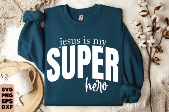 Jesus Is My Super Hero SVG: Christian T-Shirt Designs