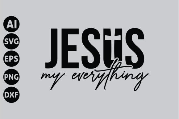 Jesus My Everything Svg, Faith Svg T-Shirt Designs
