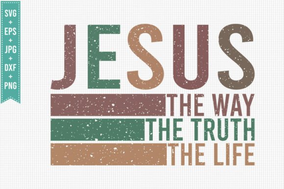 JESUS the WAY the TRUTH SVG PNG T-Shirt Designs