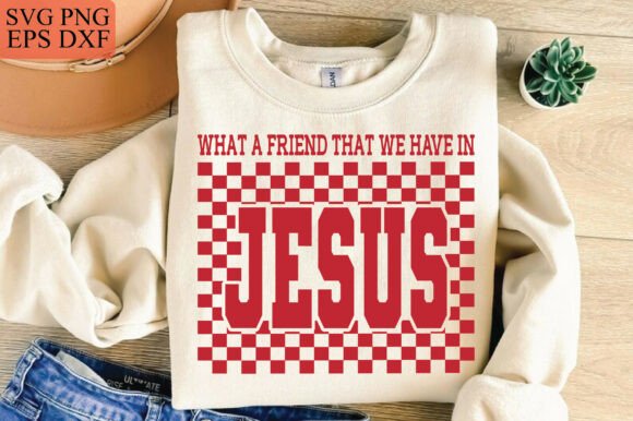 Jesus What a Friend That We Have in SVG T-Shirt Designs