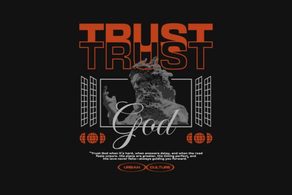 Trust God Christian Streetwear Quotes T-Shirt Designs