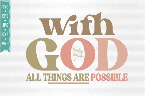 With GOD ALL THINGS ARE JESUS, FALL SVG T-Shirt Designs